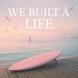 We built a life