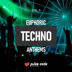 Euphoric Techno Anthems, Vol. 5
