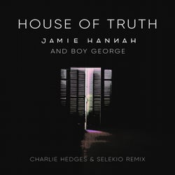 House of Truth (feat. Boy George) [Charlie Hedges and Selekio Remix]