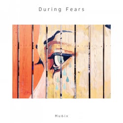 During Fears