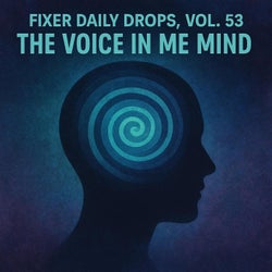 Fixer Daily Drops, Vol. 53 – The Voice in Me Mind