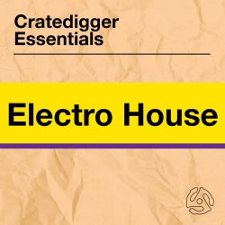 Cratedigger Essentials: Electro House