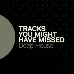 Tracks You Might Have Missed: Deep House