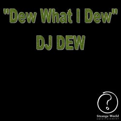 Dew What I Dew