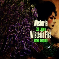 Wisteria / Wisteria Fist