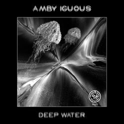 Amby Iguous "Deep Water" EP