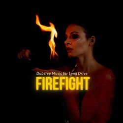 Firefight - Dubstep Music For Long Drive