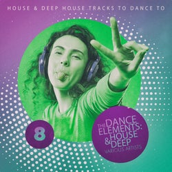 The Dance Elements: House & Deep, Vol. 8