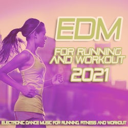 EDM For Running And Workout 2021 - Electronic Dance Music For Running, Fitness And Workout