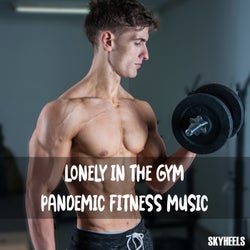 Lonely in the Gym Pandemic Fitness Music