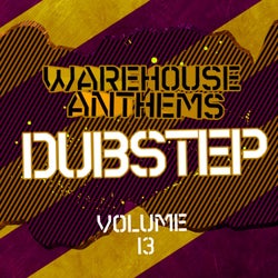 Warehouse Anthems: Dubstep, Vol. 13