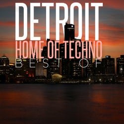 Detroit Home of Techno: Best Of