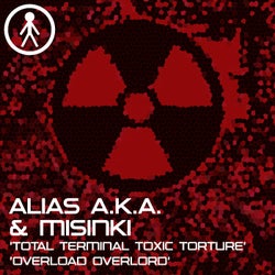 Alias A.K.A. & MiSinki - Total Terminal Toxic Torture / Overload Overlord