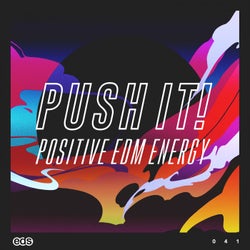 Push It!: Positive EDM Energy