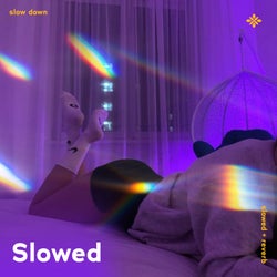 Slow Down - Slowed + Reverb