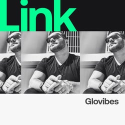 LINK Artist | Glovibes - #Returntotdancefloor