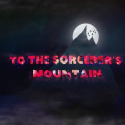 To The Sorcerer's Mountain