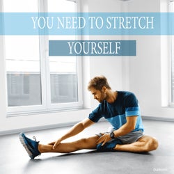 You Need to Stretch Yourself