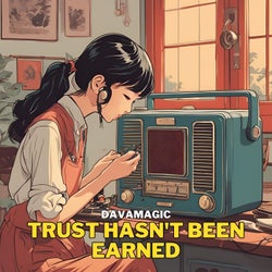 Trust Hasn't Been Earned