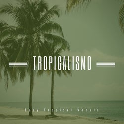 Tropicalismo - Easy Tropical Vocals