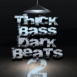 Thick Bass Dark Beats (Volume 2)