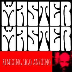 Master Master remixing Ugo Anzoino