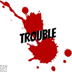 Trouble