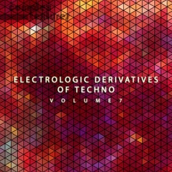 Electrologic Derivatives of Techno, Vol. 7