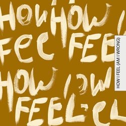 How I Feel (Am I Wrong) (Extended Mix)