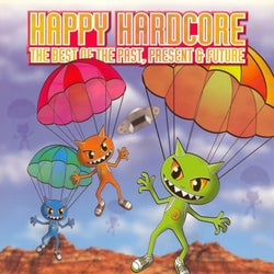 Happy Hardcore (The Best of Past Present & Future)