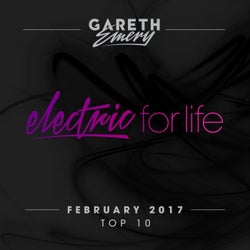 Electric For Life Top 10 - February 2017 - Extended Versions