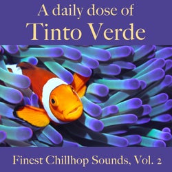 A Daily Dose Of Tinto Verde. Finest Chillhop Sounds, Vol.2