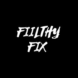 FIILTHY FIX