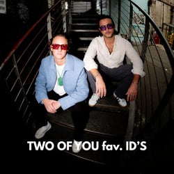 TWO OF YOU fav. ID'S