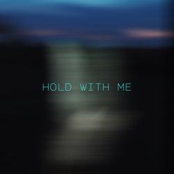 Hold with me