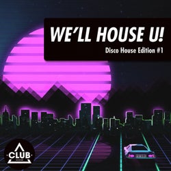 We'll House U!: Disco House Edition Vol. 1