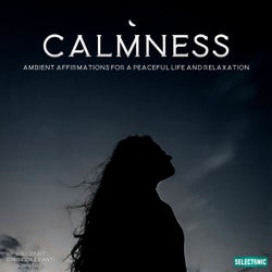 Calmness: Ambient Affirmations for a Peaceful Life and Relaxation