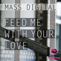 Feed Me with Your Love