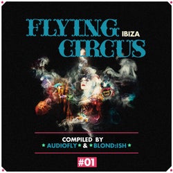 Flying Circus Ibiza, Vol. 1 (Compiled by Audiofly & Blond:ish)