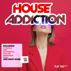 House Addiction Vol. 70