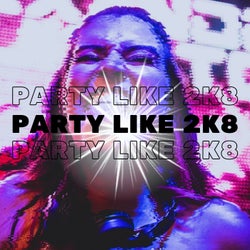 Party Like 2k8