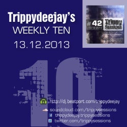TRIPPYDEEJAY'S 'WEEKLY 10' [13-12-13]
