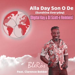 Alla Day Son O De (Sunshine Everyday) [feat. Clarence Bekker] [Digital Kay & DJ Scott-e Remixes]
