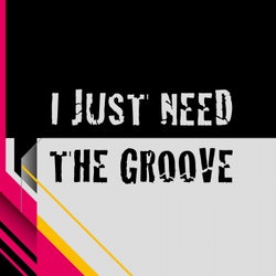 I Just Need the Groove