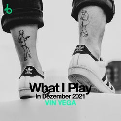 VIN VEGA What I Play In December 2021