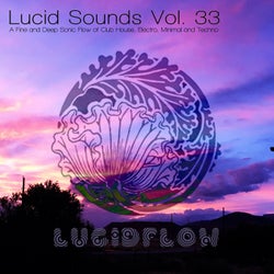 Lucid Sounds, Vol. 33 (A Fine and Deep Sonic Flow of Club House, Electro, Minimal and Techno)