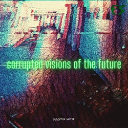 corrupted visions of the future