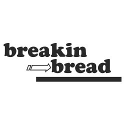 Breakin Bread