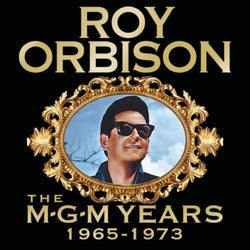 Roy Orbison: The MGM Years 1965 - 1973 (Remastered)