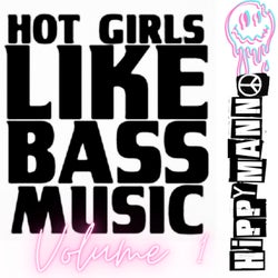 Hot Girls Like Bass Music, Vol. 1